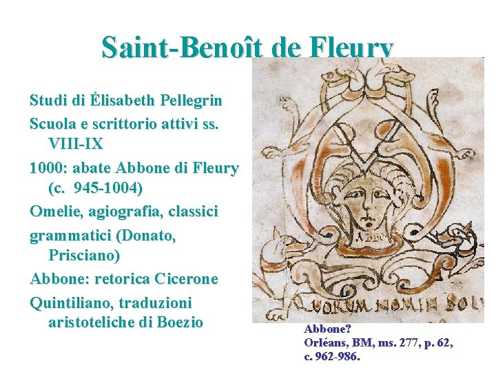 Saint-Benoît de Fleury Studi di Élisabeth Pellegrin Scuola e scrittorio attivi ss. VIII-IX 1000: Saint-Benoît de Fleury Studi di Élisabeth Pellegrin Scuola e scrittorio attivi ss. VIII-IX 1000: