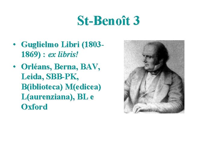 St-Benoît 3 • Guglielmo Libri (18031869) : ex libris! • Orléans, Berna, BAV, Leida,