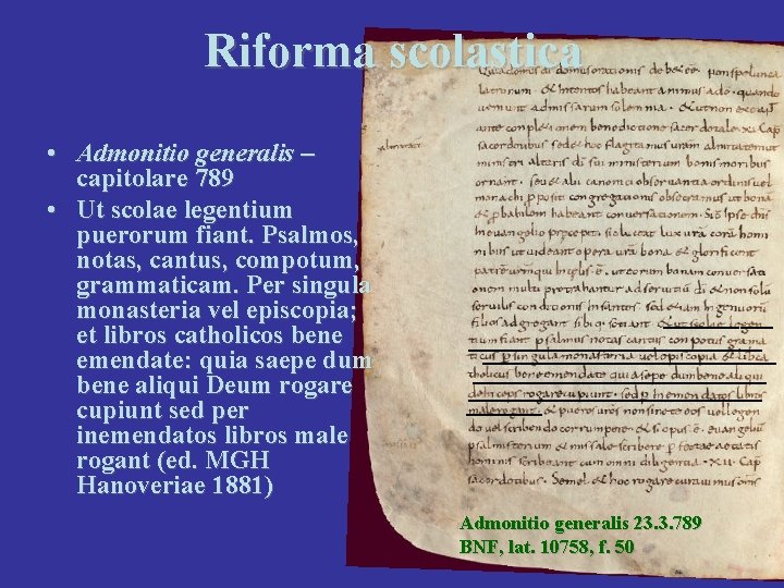 Riforma scolastica • Admonitio generalis – capitolare 789 • Ut scolae legentium puerorum fiant.