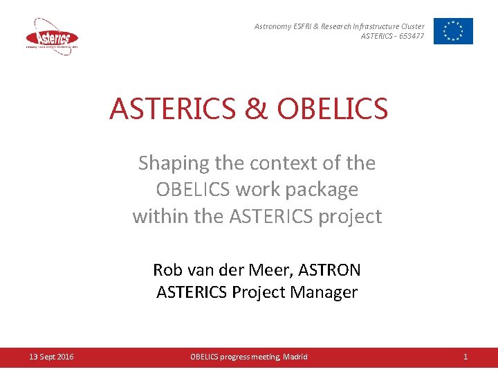 Astronomy ESFRI & Research Infrastructure Cluster ASTERICS - 653477 ASTERICS & OBELICS Shaping the