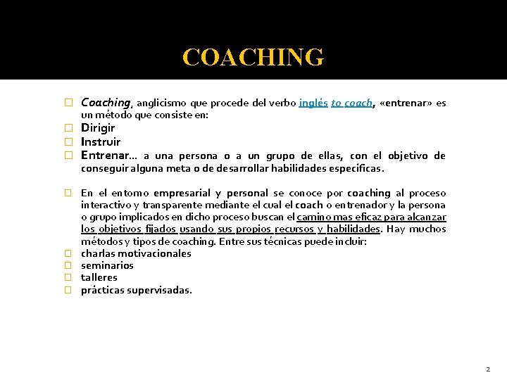 COACHING � Coaching, anglicismo que procede del verbo inglés to coach, «entrenar» es un