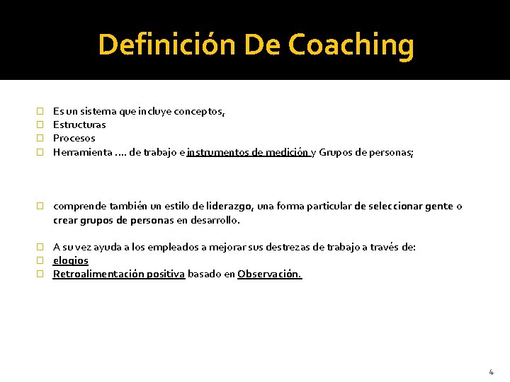 Definición De Coaching � � Es un sistema que incluye conceptos, Estructuras Procesos Herramienta