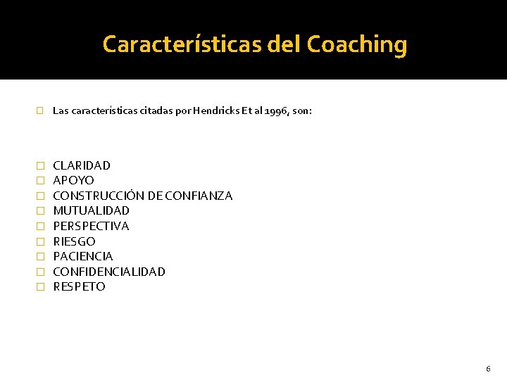 Características del Coaching � Las características citadas por Hendricks Et al 1996, son: �