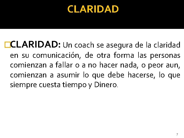 CLARIDAD �CLARIDAD: Un coach se asegura de la claridad en su comunicación, de otra