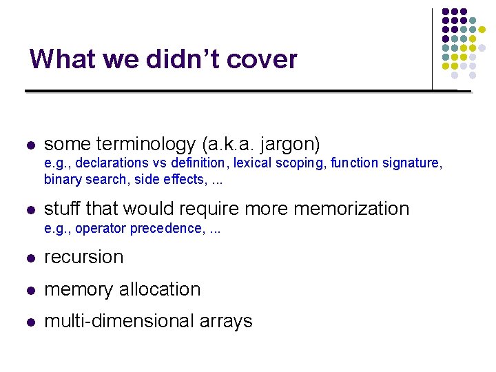 What we didn’t cover l some terminology (a. k. a. jargon) e. g. ,