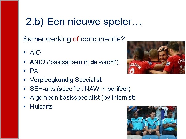 2. b) Een nieuwe speler… Samenwerking of concurrentie? § AIO § § § ANIO