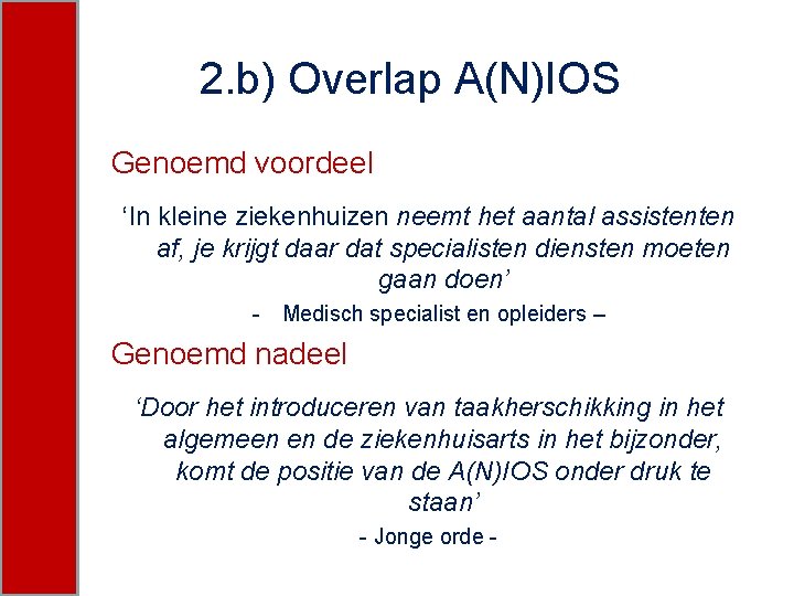 2. b) Overlap A(N)IOS Genoemd voordeel ‘In kleine ziekenhuizen neemt het aantal assistenten af,