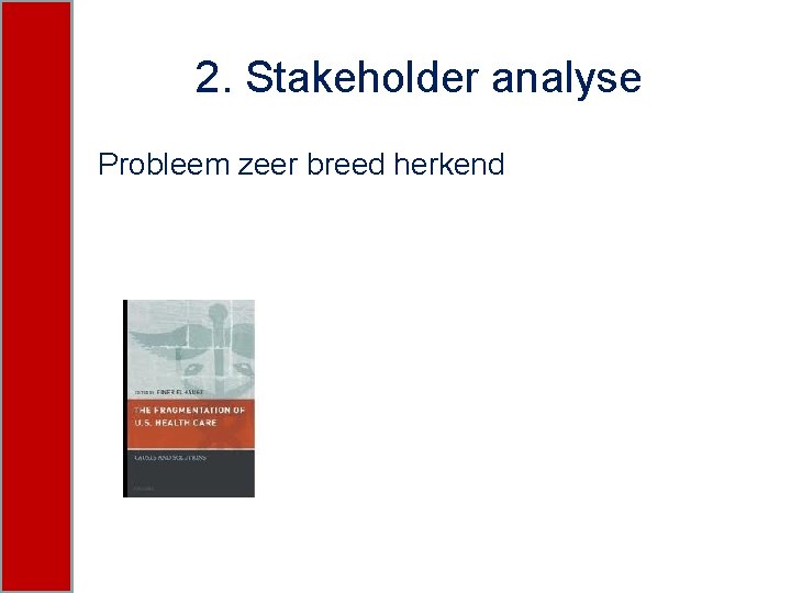 2. Stakeholder analyse Probleem zeer breed herkend 
