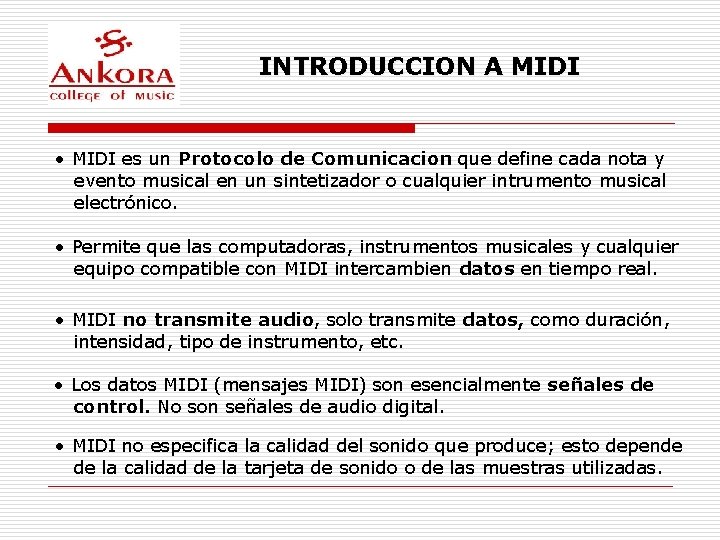 INTRODUCCION A MIDI • MIDI es un Protocolo de Comunicacion que define cada nota