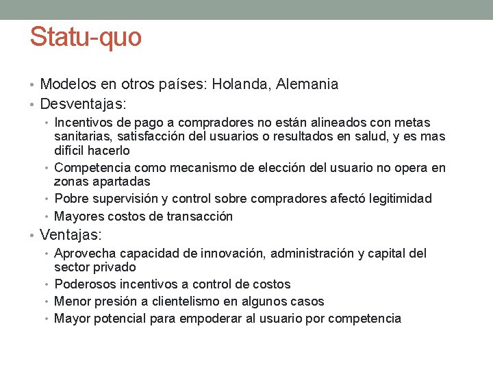 Statu-quo • Modelos en otros países: Holanda, Alemania • Desventajas: • Incentivos de pago