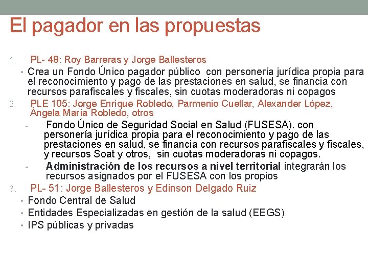 El pagador en las propuestas PL- 48: Roy Barreras y Jorge Ballesteros 1. •