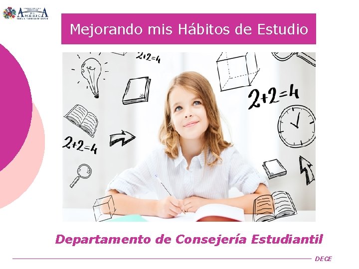 Mejorando mis Hábitos de Estudio Departamento de Consejería Estudiantil DECE 