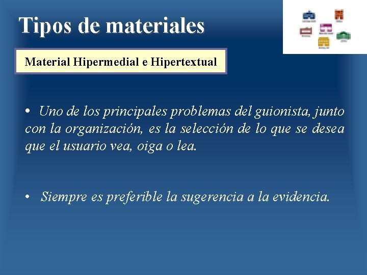 Tipos de materiales Material Hipermedial e Hipertextual • Uno de los principales problemas del