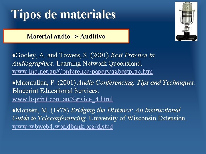 Tipos de materiales Material audio -> Auditivo ·Gooley, A. and Towers, S. (2001) Best