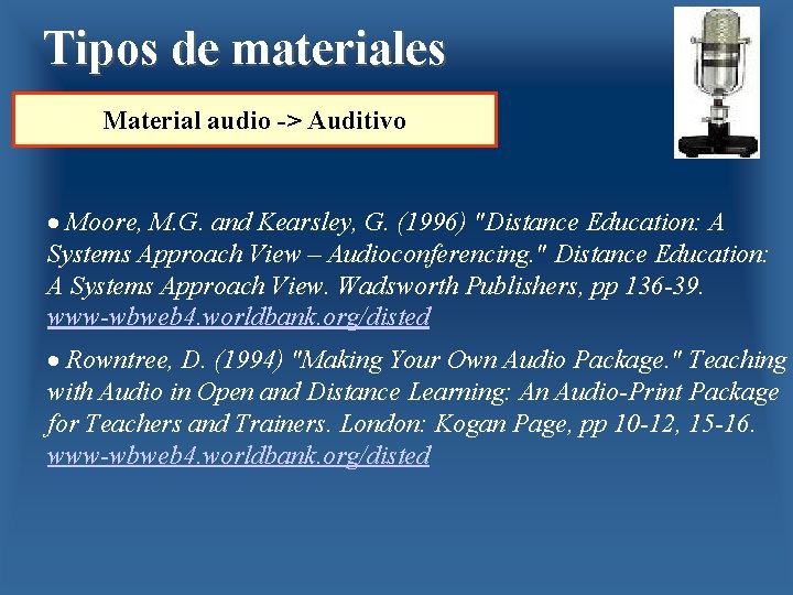 Tipos de materiales Material audio -> Auditivo · Moore, M. G. and Kearsley, G.