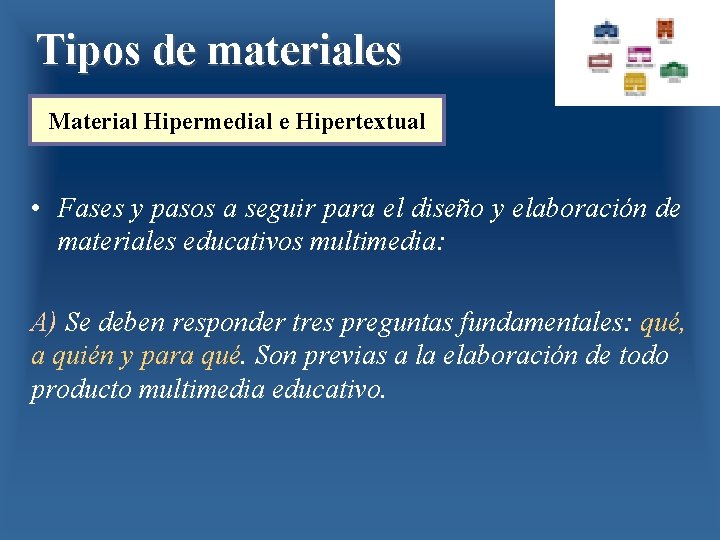 Tipos de materiales Material Hipermedial e Hipertextual • Fases y pasos a seguir para