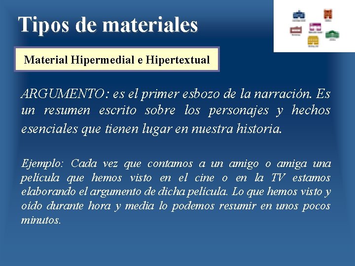 Tipos de materiales Material Hipermedial e Hipertextual ARGUMENTO: es el primer esbozo de la