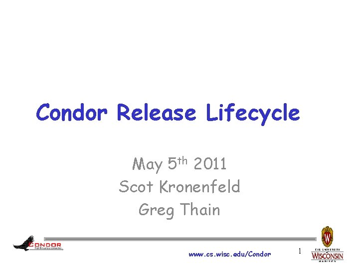 Condor Process Condor Release Lifecycle May 5 th 2011 Scot