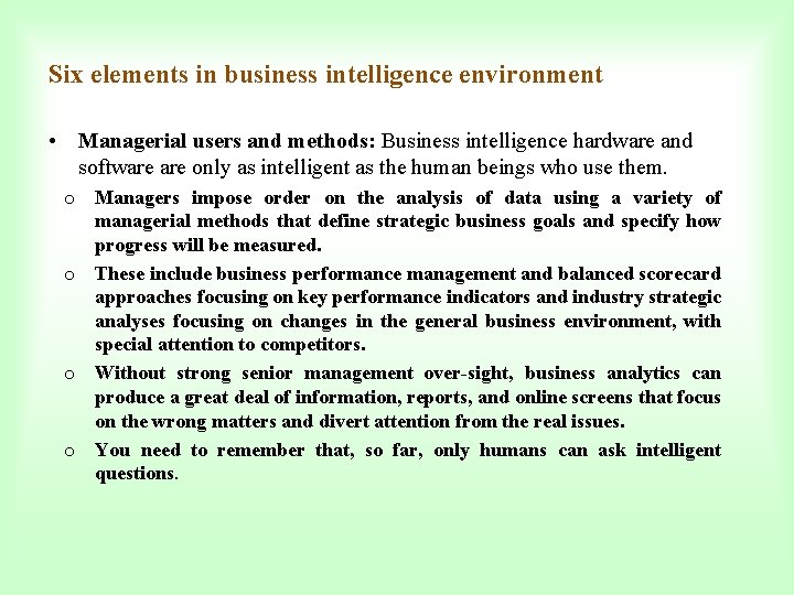 Six elements in business intelligence environment • Managerial users and methods: Business intelligence hardware