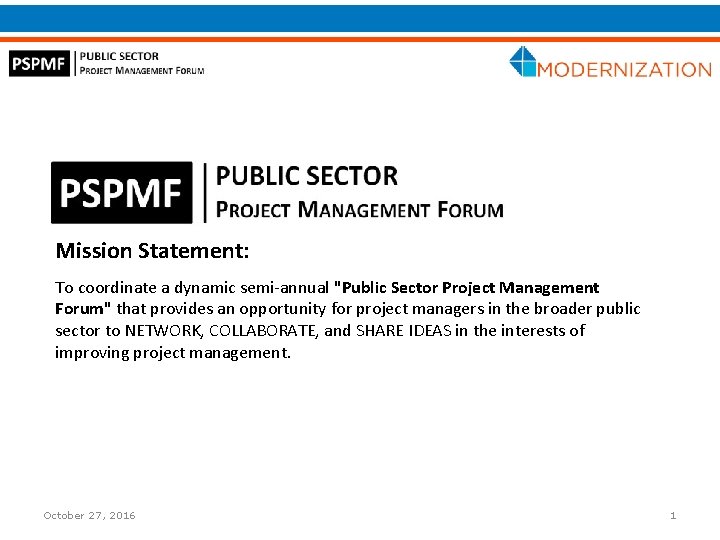 Mission Statement: To coordinate a dynamic semi-annual "Public Sector Project Management Forum" that provides