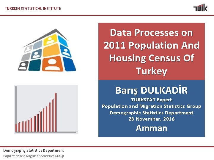 TURKISH STATISTICAL INSTITUTE Data Processes on 2011 Population And Housing Census Of Turkey Barış