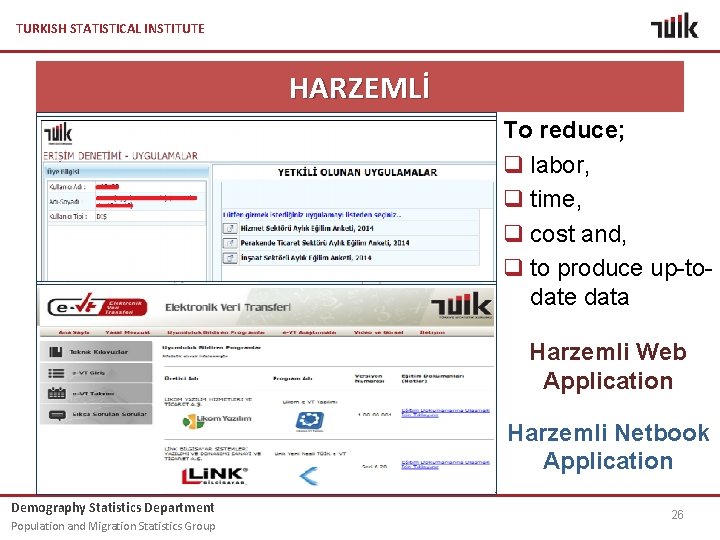 TURKISH STATISTICAL INSTITUTE HARZEMLİ To reduce; q labor, q time, q cost and, q
