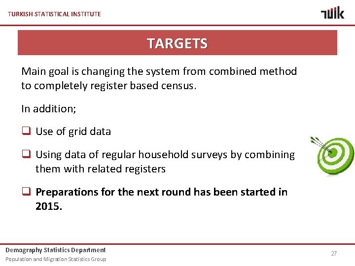 TURKISH STATISTICAL INSTITUTE TARGETS Main goal is changing the system from combined method to