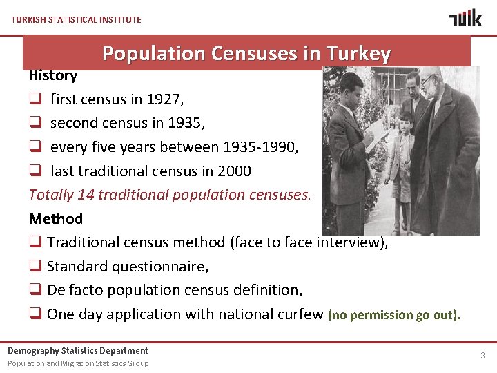 TURKISH STATISTICAL INSTITUTE Population Censuses in Turkey History q first census in 1927, q