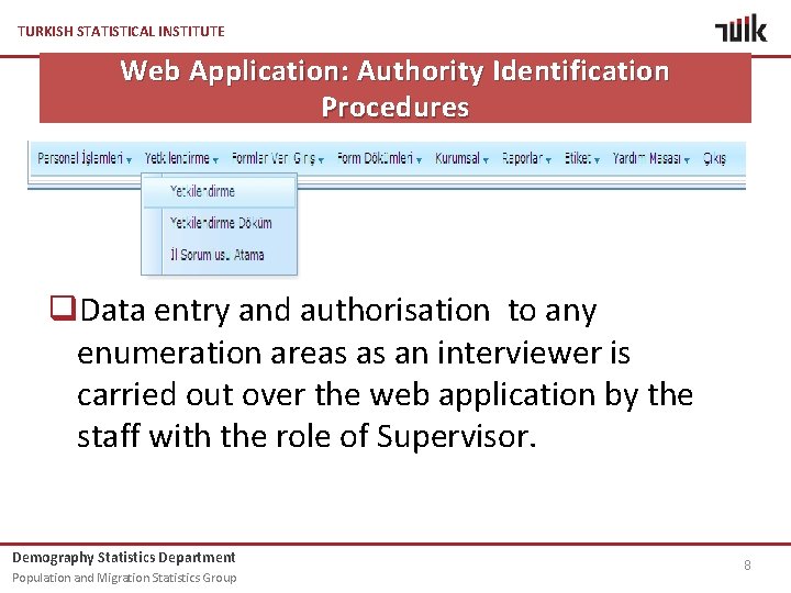 TURKISH STATISTICAL INSTITUTE Web Application: Authority Identification Procedures q. Data entry and authorisation to