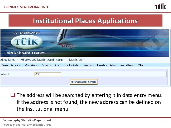 TURKISH STATISTICAL INSTITUTE Institutional Places Applications q The address will be searched by entering