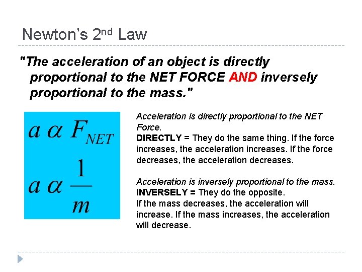 Newton’s 2 nd Law "The acceleration of an object is directly proportional to the