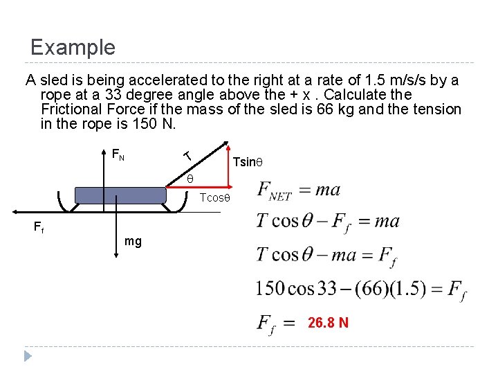 Example A sled is being accelerated to the right at a rate of 1.