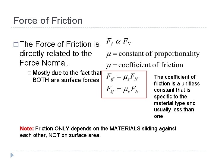 Force of Friction � The Force of Friction is directly related to the Force