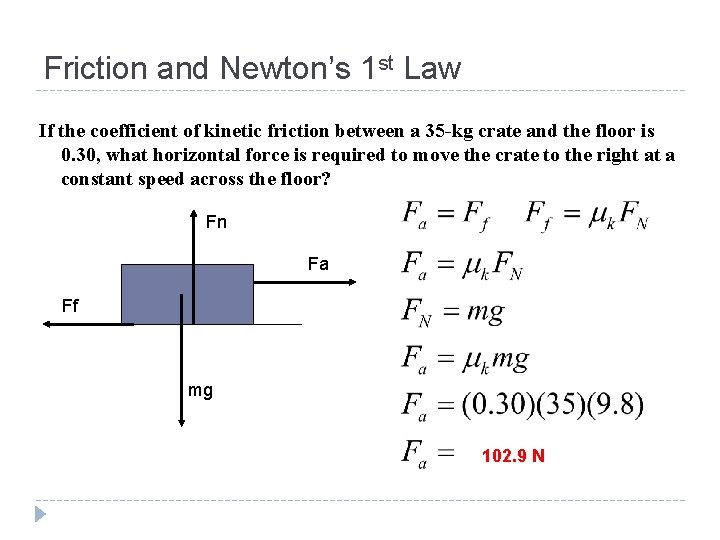 Friction and Newton’s 1 st Law If the coefficient of kinetic friction between a