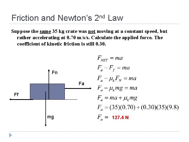 Friction and Newton’s 2 nd Law Suppose the same 35 kg crate was not