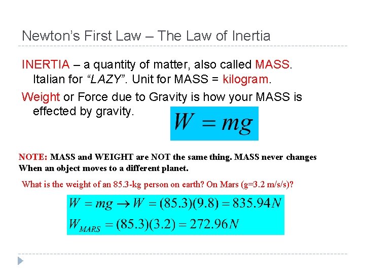 Newton’s First Law – The Law of Inertia INERTIA – a quantity of matter,