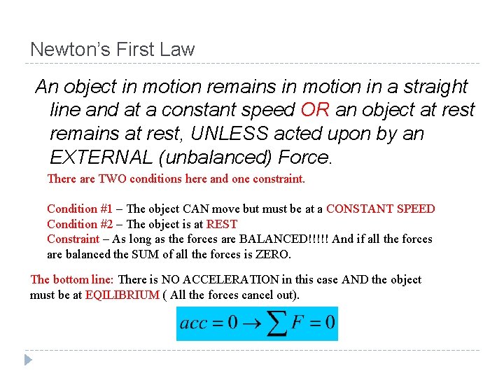 Newton’s First Law An object in motion remains in motion in a straight line