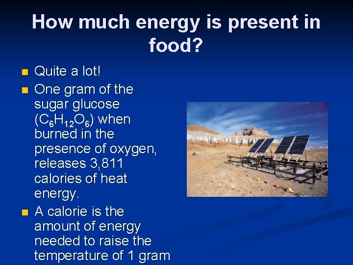 How much energy is present in food? n n n Quite a lot! One