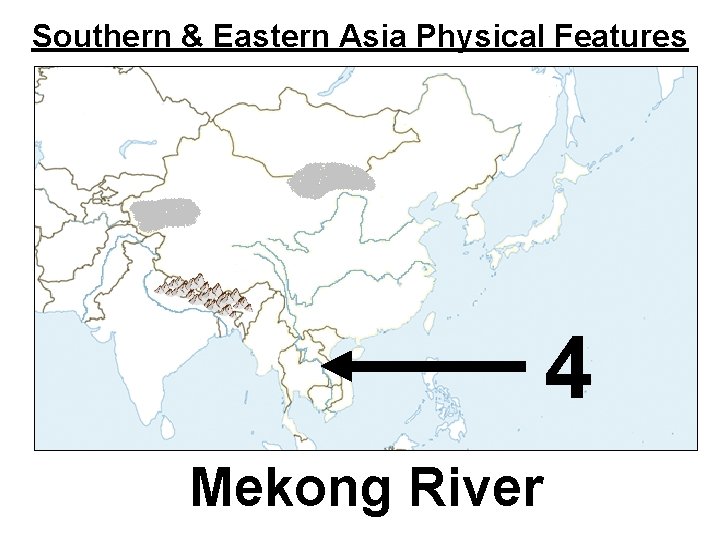 Southern & Eastern Asia Physical Features 4 Mekong River 
