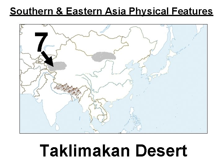 Southern & Eastern Asia Physical Features 7 Taklimakan Desert 