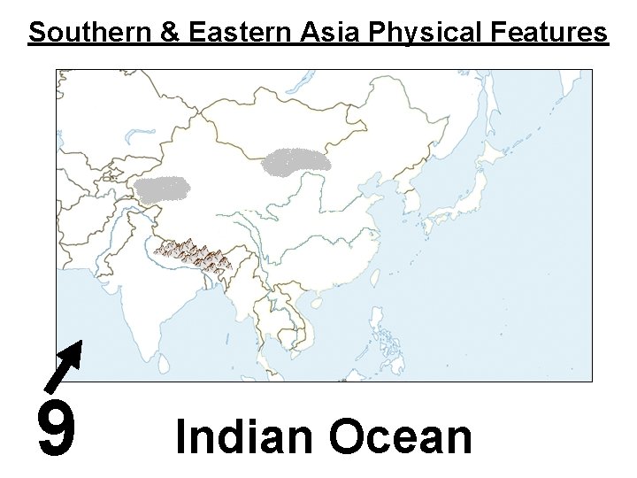Southern & Eastern Asia Physical Features 9 Indian Ocean 