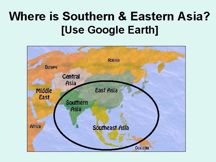 Where is Southern & Eastern Asia? [Use Google Earth] 