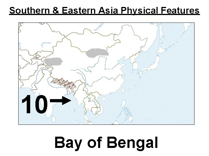 Southern & Eastern Asia Physical Features 10 Bay of Bengal 