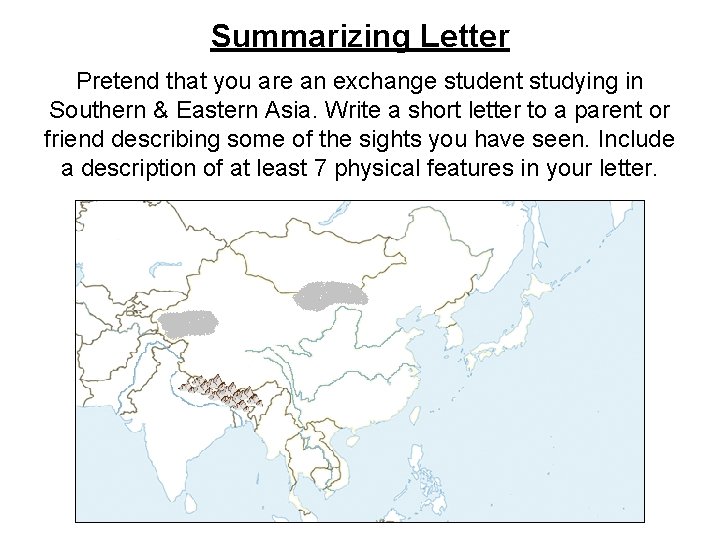 Summarizing Letter Pretend that you are an exchange student studying in Southern & Eastern