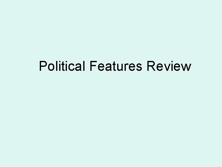 Political Features Review 