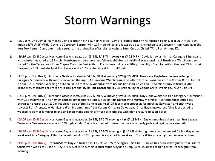 Storm Warnings 1. (8: 30 a. m. Drill Day 1) Hurricane Gayle is entering