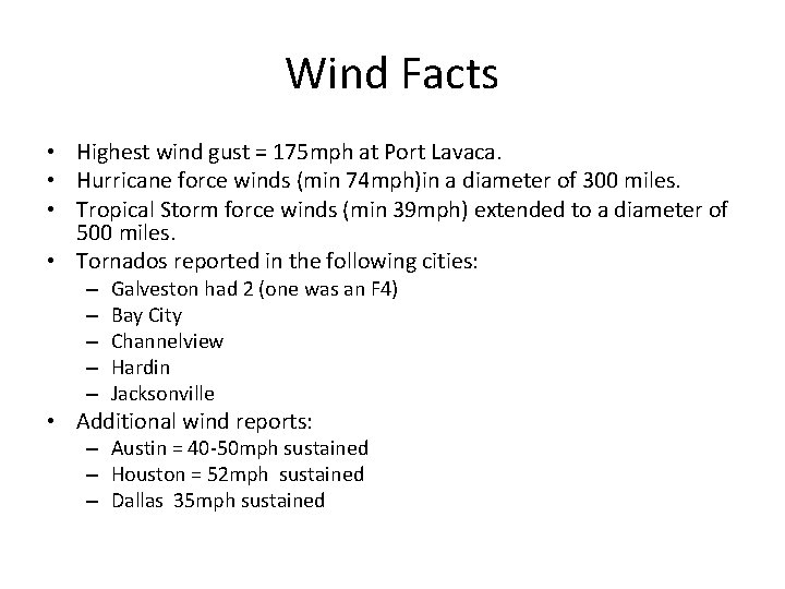 Wind Facts • Highest wind gust = 175 mph at Port Lavaca. • Hurricane