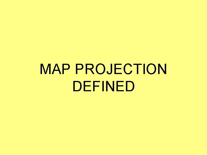 MAP PROJECTION DEFINED 