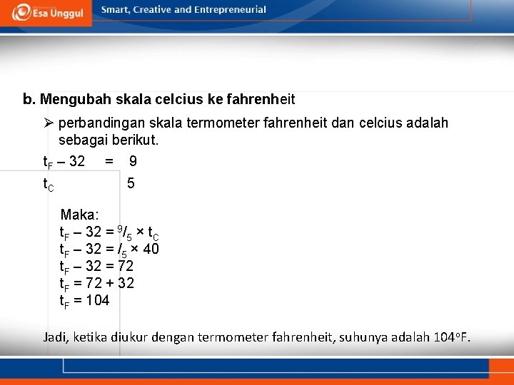 b. Mengubah skala celcius ke fahrenheit Ø perbandingan skala termometer fahrenheit dan celcius adalah