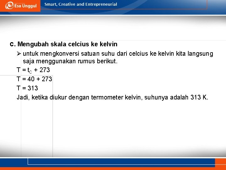 c. Mengubah skala celcius ke kelvin Ø untuk mengkonversi satuan suhu dari celcius ke